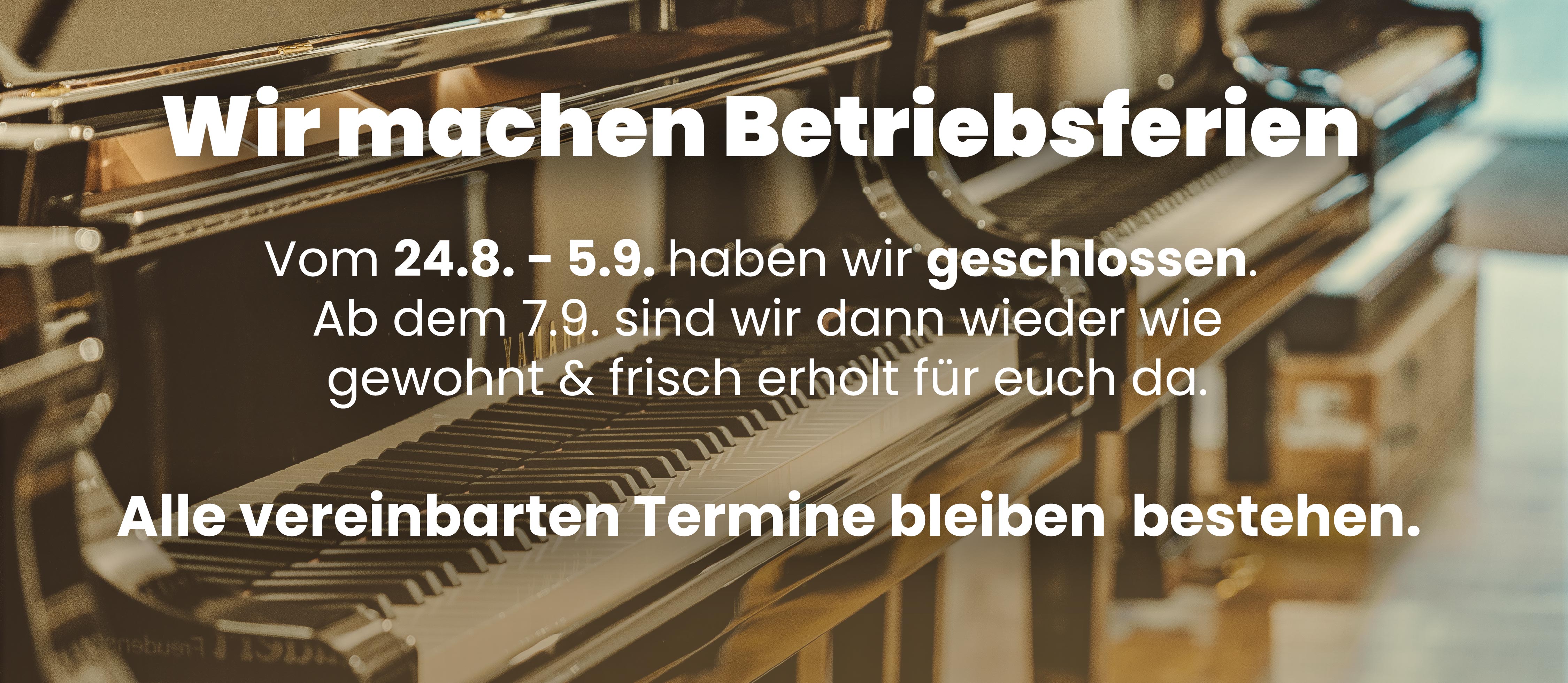 Betriebsferien ab Mo. 24.08.26 bis Sa. 05.09.26